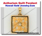 Hawaiian Anthurium Quilt Pendant - Hawaii Gold Jewelry