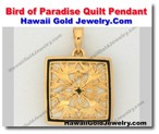 Hawaiian Bird of Paradise Quilt Pendant - Hawaii Gold Jewelry