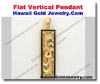 Hawaiian Flat Vertical Pendant - Hawaii Gold Jewelry