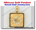 Hawaiian Hibiscus Quilt Pendant - Hawaii Gold Jewelry