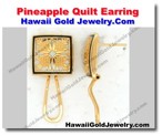 Hawaiian Pineapple Quilt Earring - Hawaii Gold Jewelry