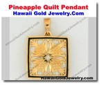 Hawaiian Pineapple Quilt Pendant - Hawaii Gold Jewelry