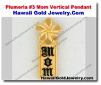 Hawaiian Plumeria #3 Mom Vertical Pendant - Hawaii Gold Jewelry