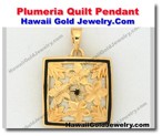 Hawaiian Plumeria Quilt Pendant - Hawaii Gold Jewelry